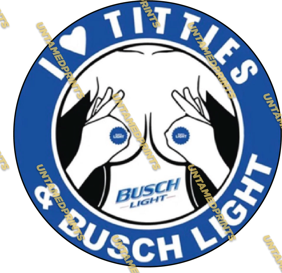 I Love Titties and Busch Light – Untamed Prints
