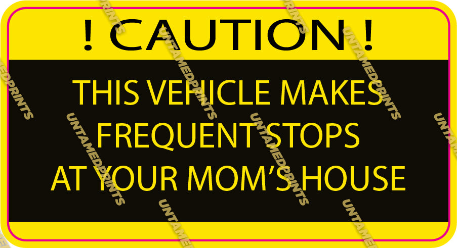 Caution Vehicle Makes Frequent Stops At Your Moms House