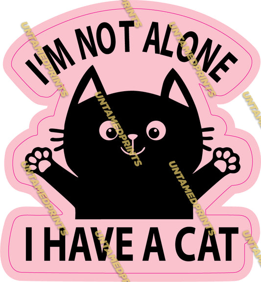 Im Not Alone I Have A Cat