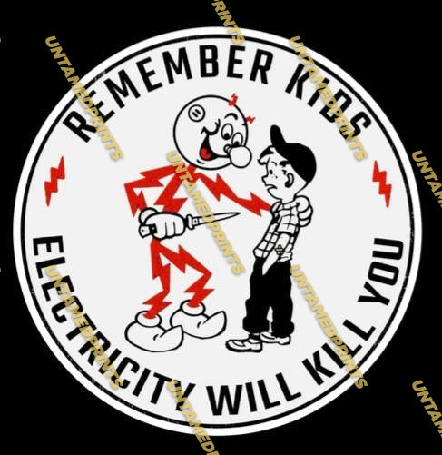 Remember Kids, Electricity Will Kill You