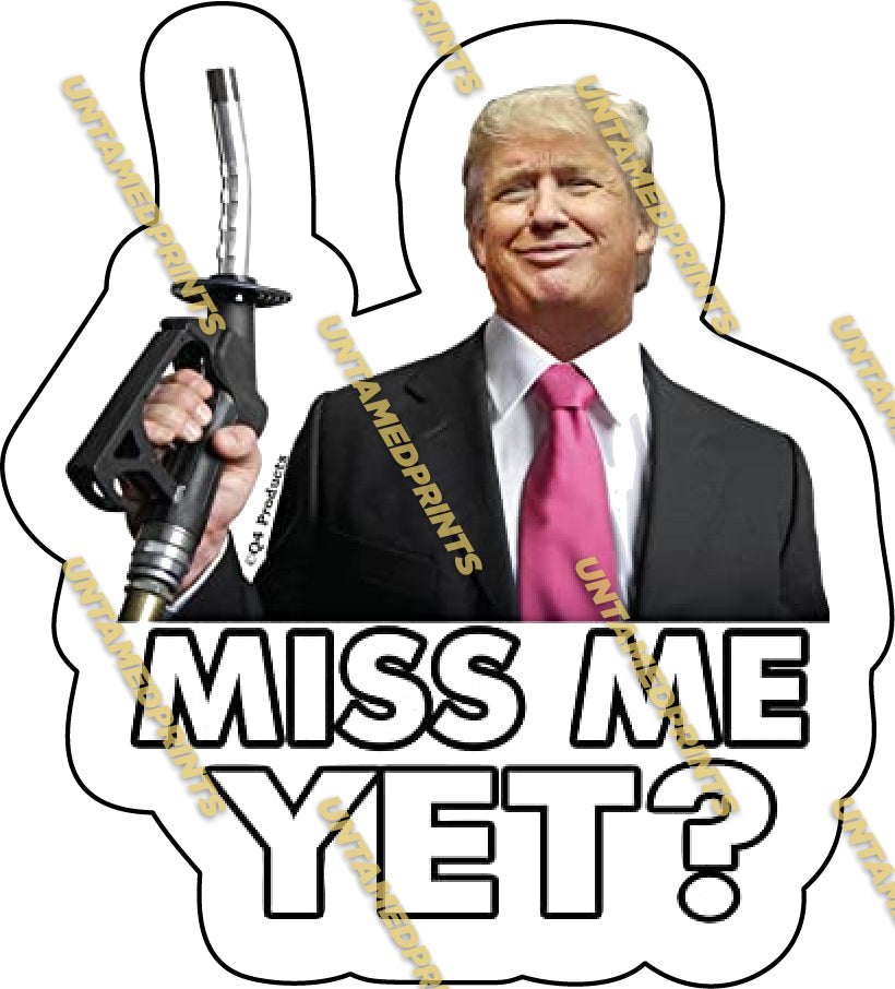 Trump - Miss me yet